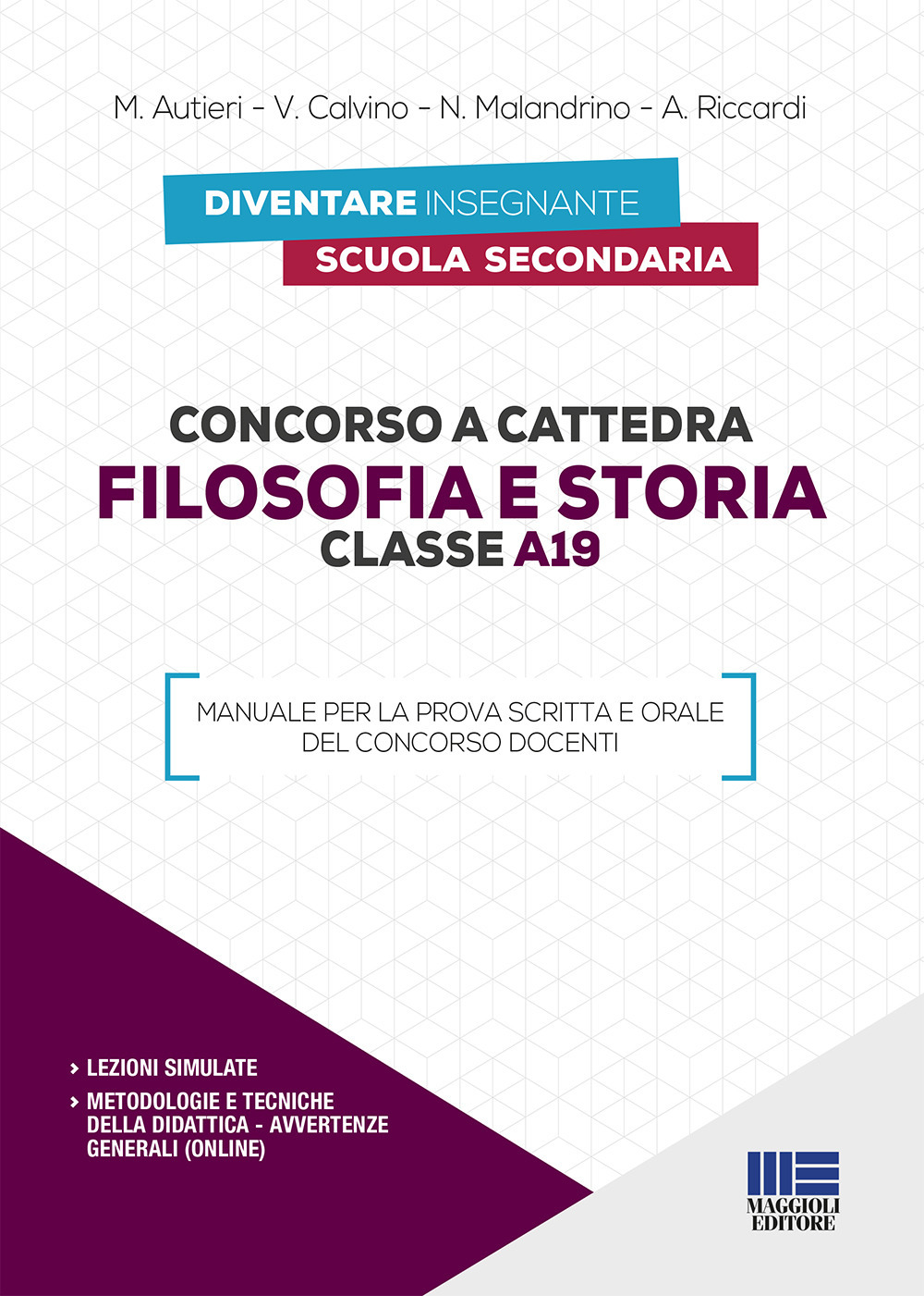 Concorso a cattedra. Filosofia e storia. Classe A19. Manuale per la prova  scritta e orale del