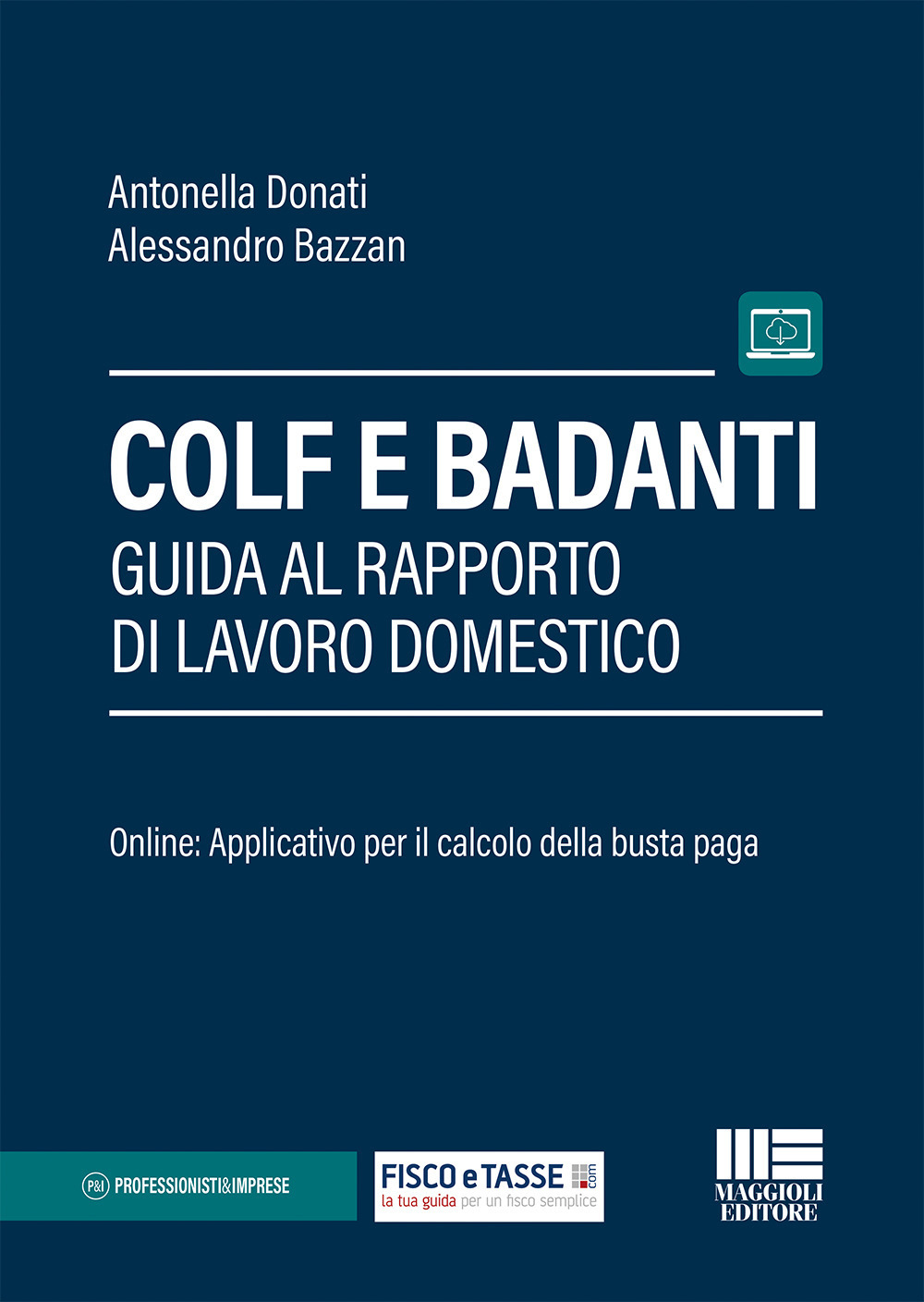 Colf e badanti. Guida al rapporto di lavoro domestico