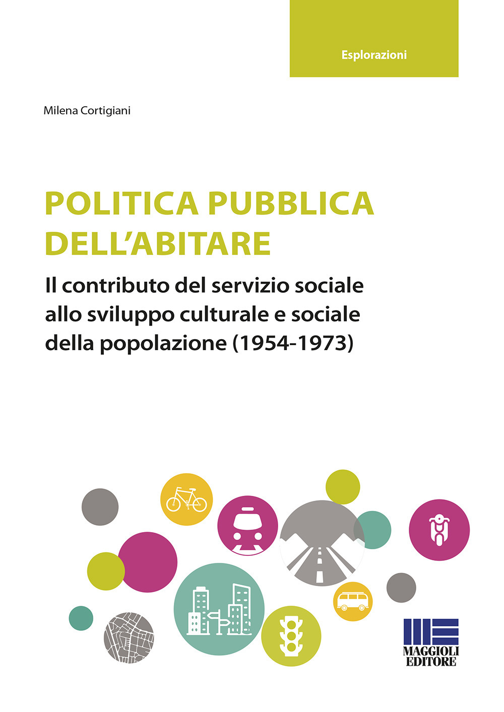 Politica pubblica dell'abitare. Il contributo del servizio sociale allo sviluppo culturale e sociale della popolazione (1954-1973)