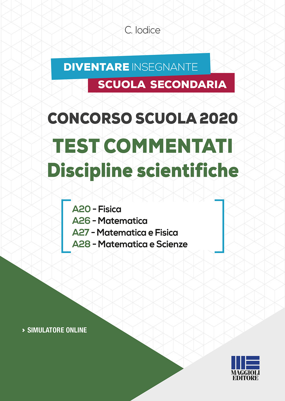 Concorso scuola 2020. Test commentati. Discipline scientifiche. Con software di simulazione