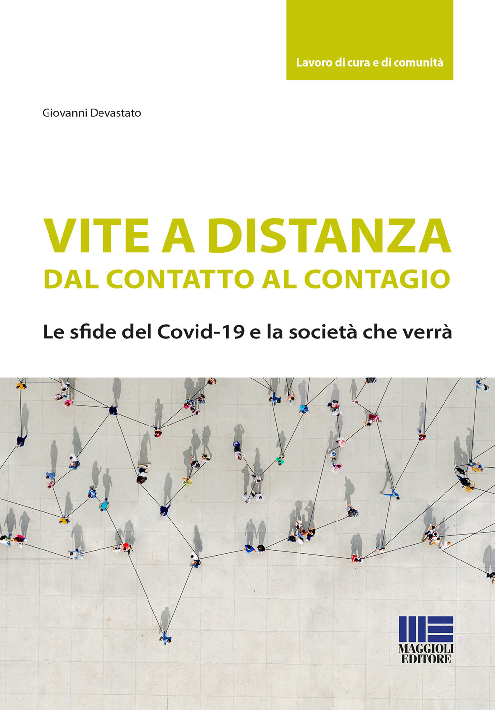 Vite a distanza. Dal contatto al contagio. Le sfide del Covid-19 e la società che verrà