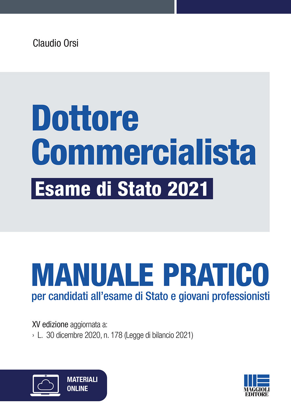 Dottore commercialista. Esame di Stato 2021. Manuale pratico per candidati all'esame di Stato e giovani professionisti. Con espansione online