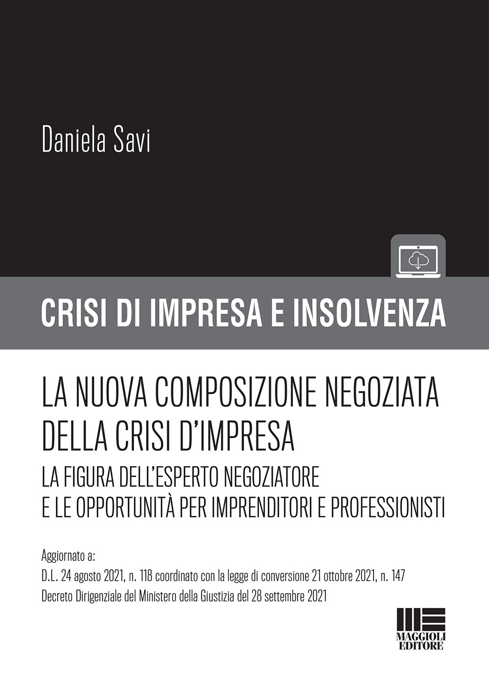 La nuova composizione negoziata della crisi d'impresa. La figura dell'esperto negoziatore e le opportunità per imprenditori e professionisti. Con espansione online