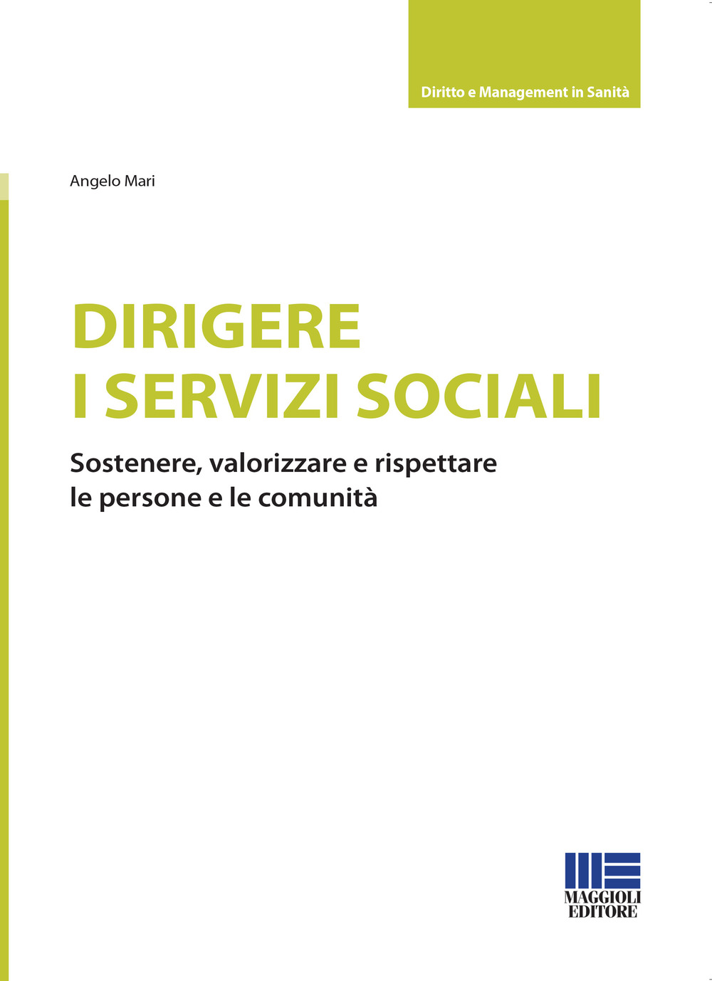 Dirigere i servizi sociali. Sostenere, valorizzare e rispettare le persone e le comunità