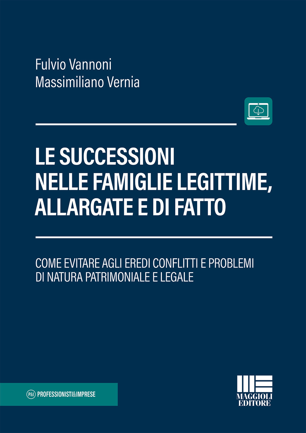 Le successioni nelle famiglie legittime, allargate e di fatto. Con Contenuto digitale per accesso online