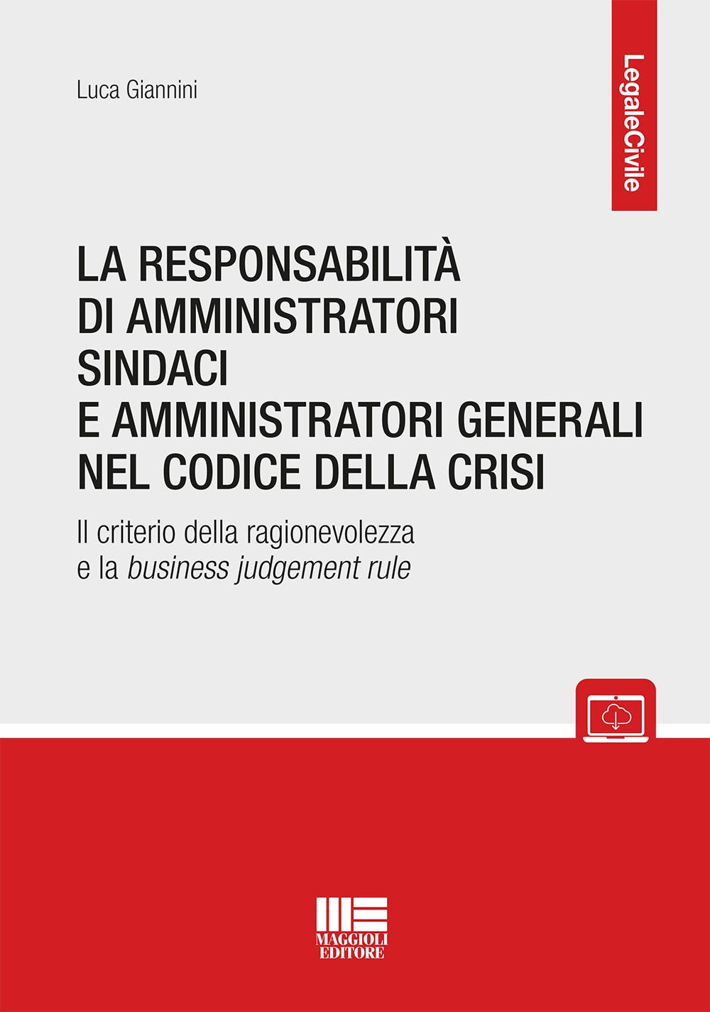 La responsabilità di amministratori sindaci e direttori generali nel codice della crisi. Il criterio della ragionevolezza e la business judgement rule. Con espansione online