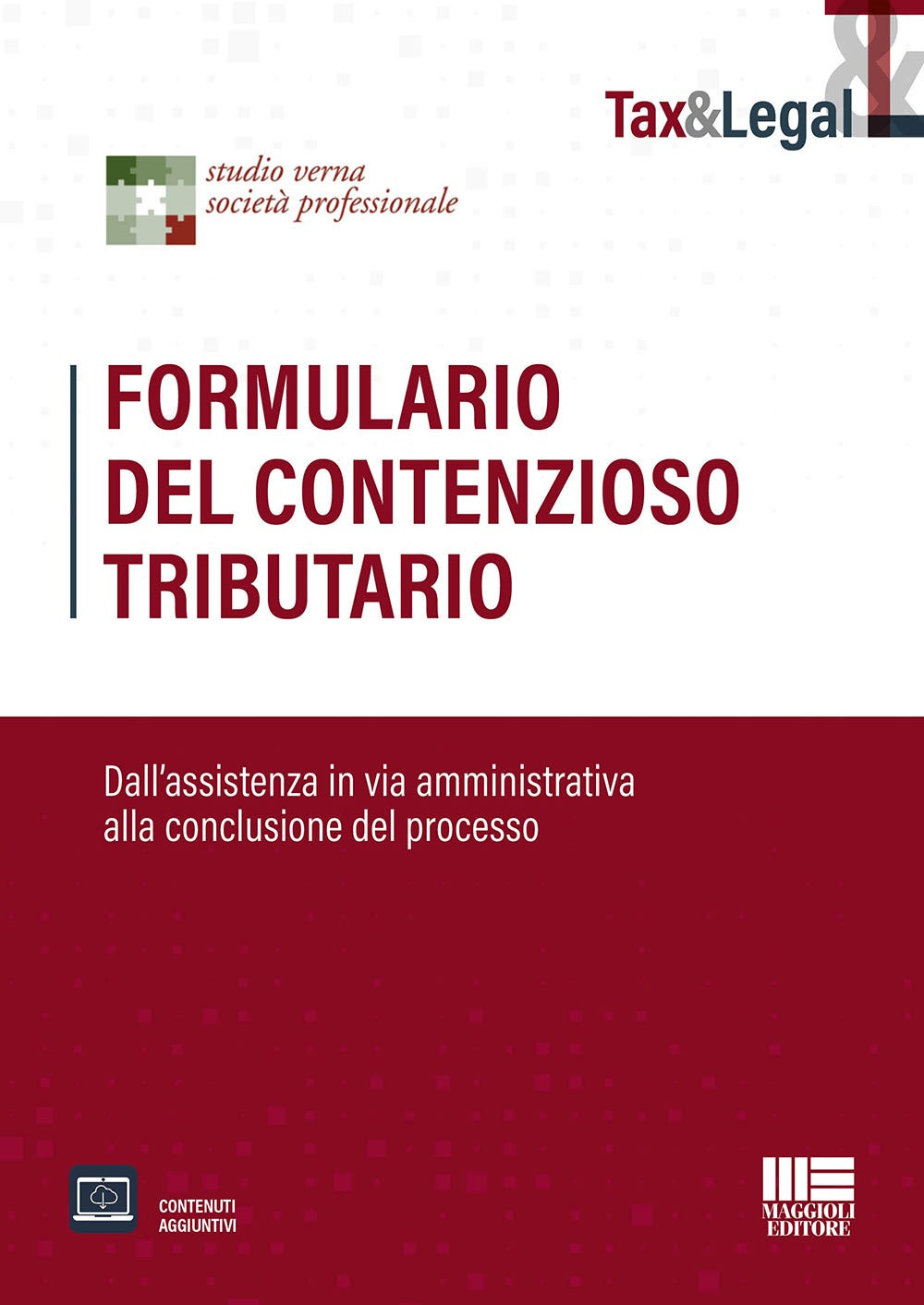 Formulario del contenzioso tributario. Dall'assistenza in via amministrativa alla conclusione del processo. Con espansione online