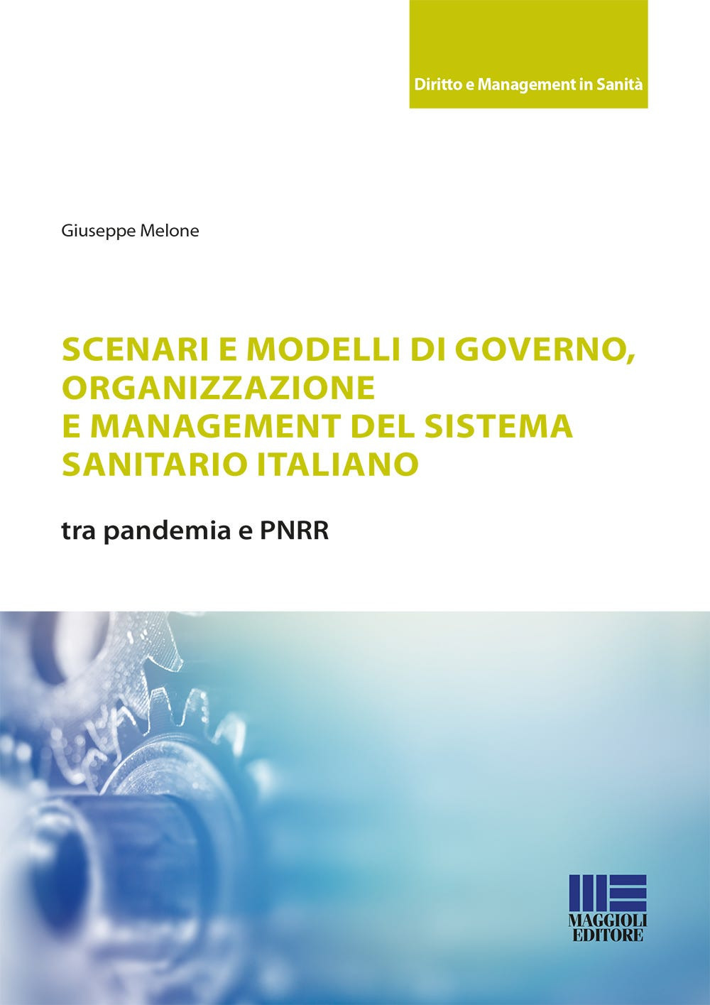 Scenari e modelli di governo, organizzazione e management del sistema sanitario italiano