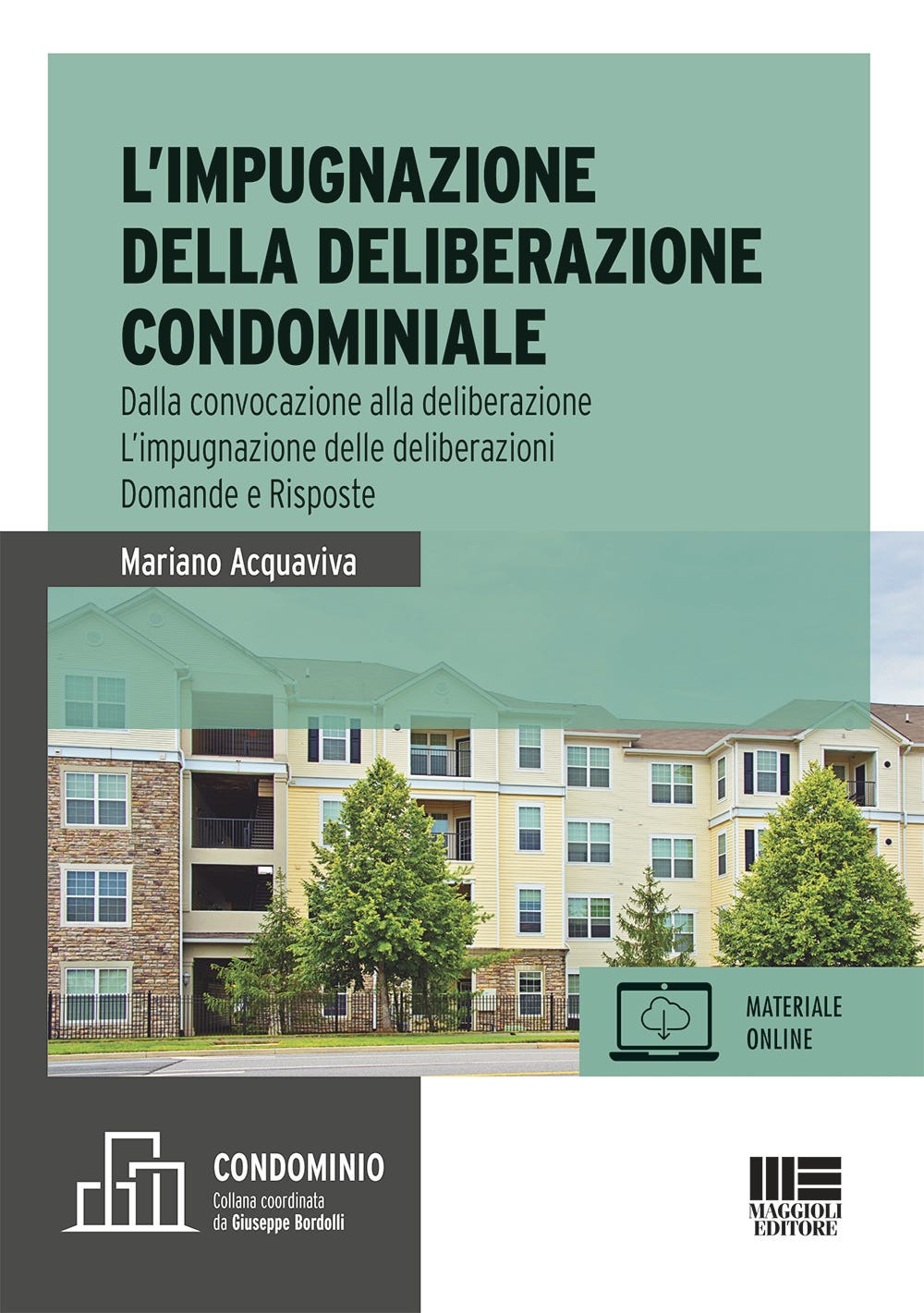 L'impugnazione della deliberazione condominiale. Dalla convocazione alla deliberazione. L'impugnazione delle deliberazioni. Domande e risposte