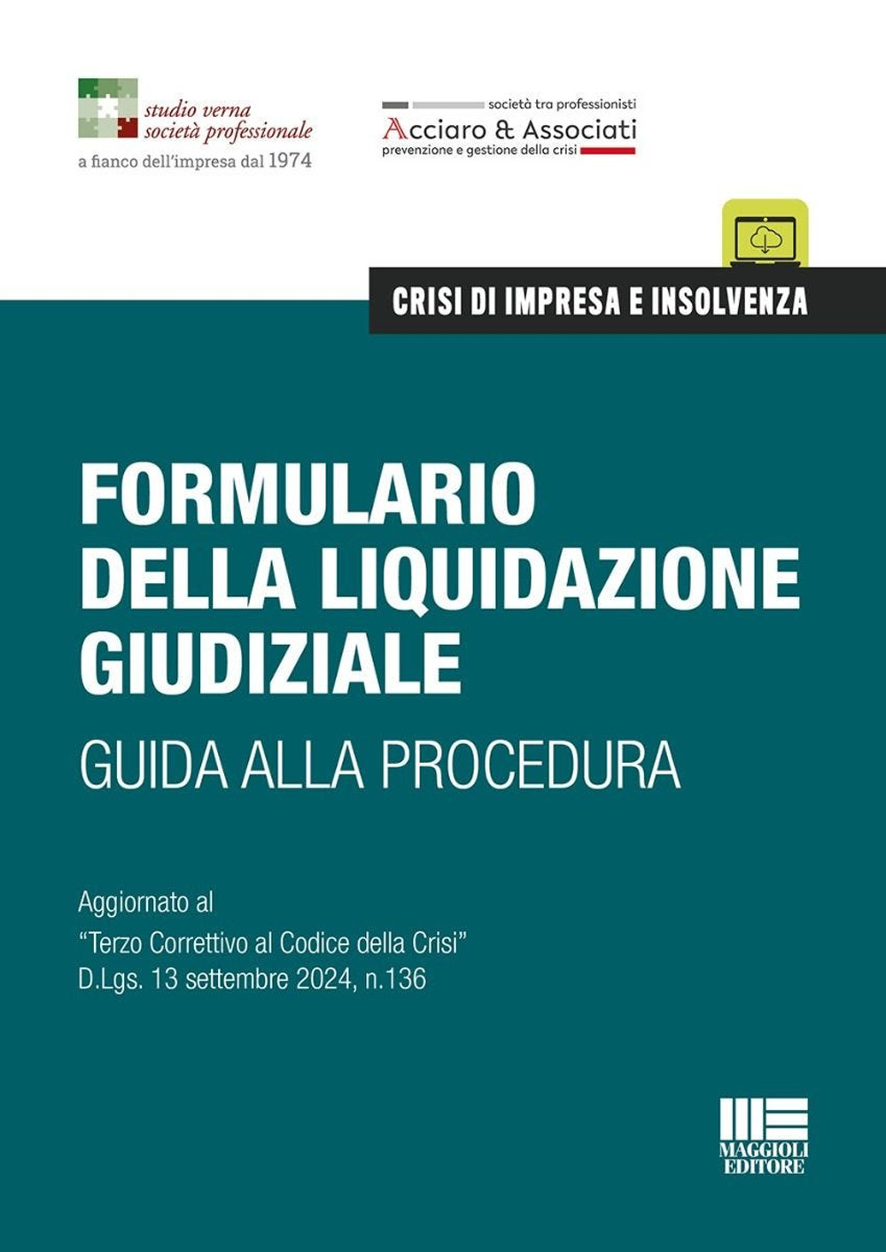 Formulario della liquidazione giudiziale. Guida alla procedura. Aggiornato al «Terzo Correttivo al Codice della Crisi» D.Lgs. 13 settembre 2024, n.136