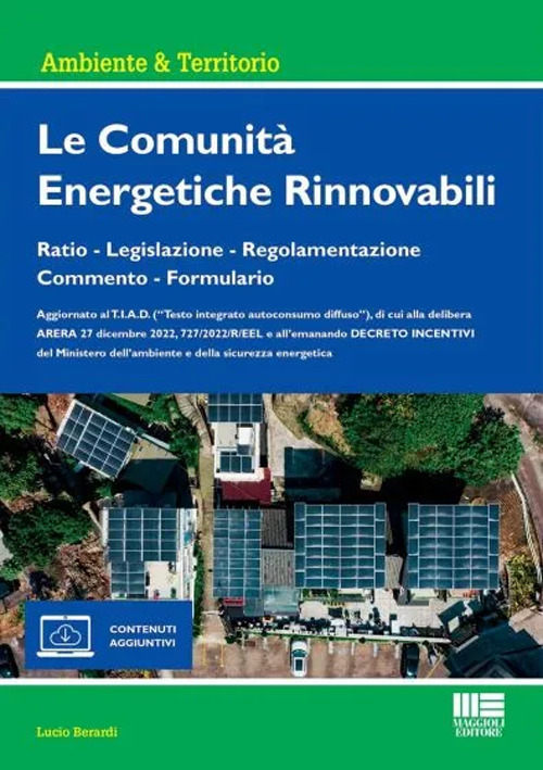 Le comunità energetiche rinnovabili. Ratio - Legislazione - Regolamentazione - Commento - Formulario. Con espansione online