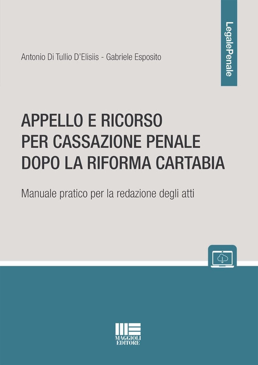 Appello e ricorso per cassazione penale dopo la Riforma Cartabia. Manuale pratico per la redazione degli atti