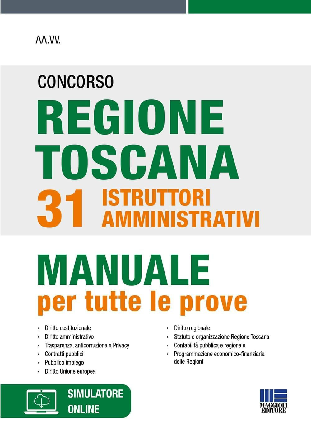 Concorso regione Toscana 31 istruttori amministrativi. Manuale per tute le prove. Con software di simulazione