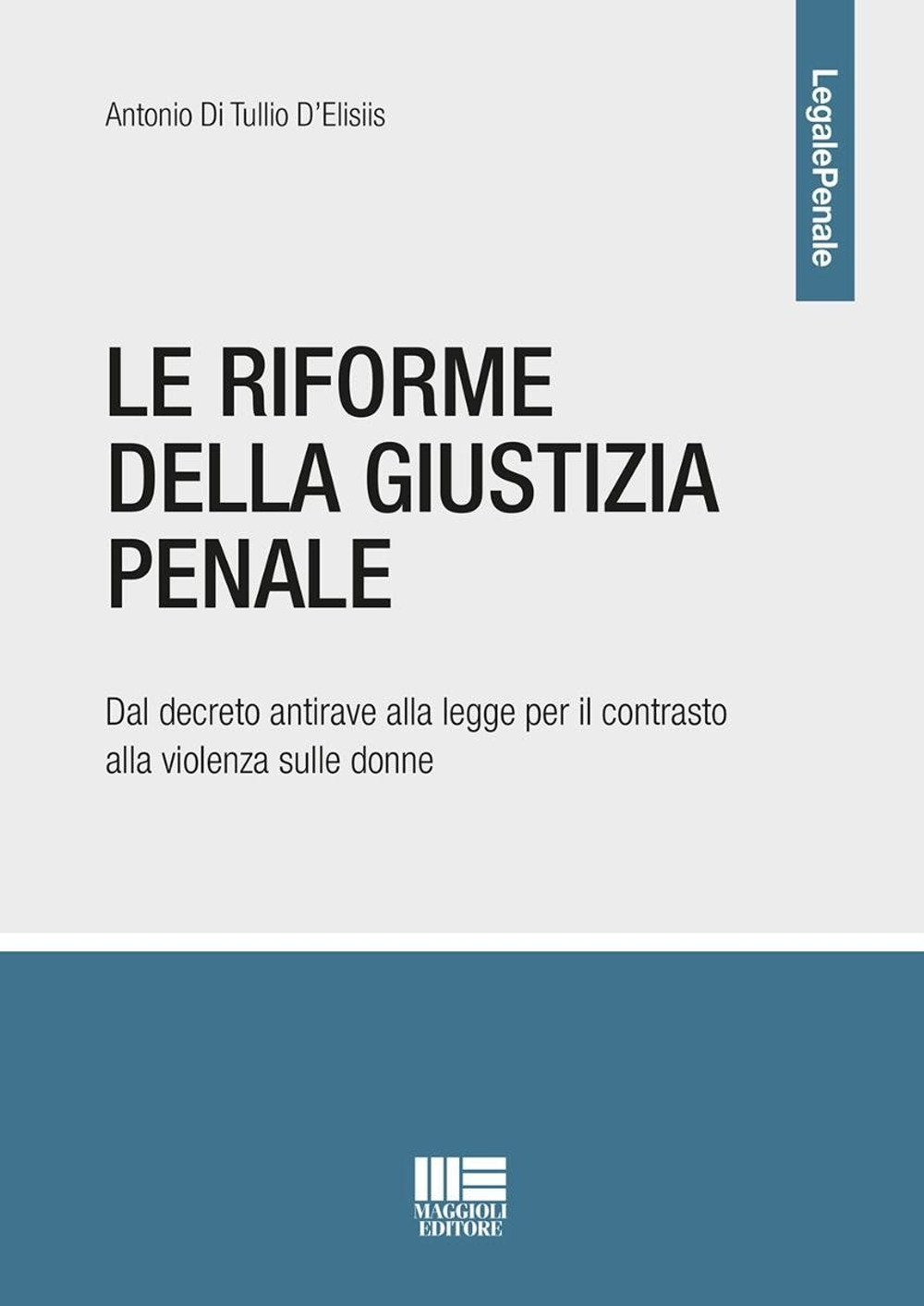 Le riforme della giustizia penale. Dal decreto antirave alla legge per il contrasto alla violenza sulle donne