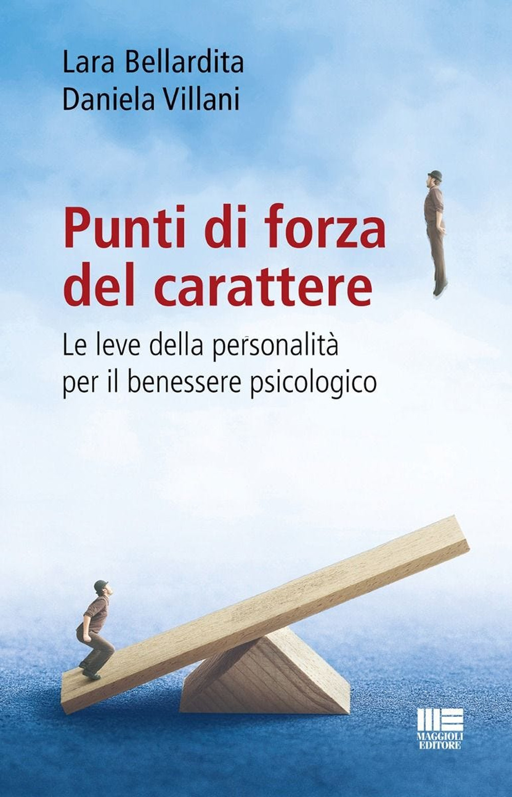 Punti di forza del carattere. Le leve della personalità per il benessere psicologico