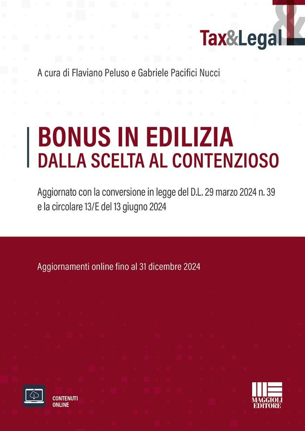 Bonus in edilizia dalla scelta al contenzioso. Aggiornato con la conversione in legge del D.L. 29 marzo 2024 n. 39 e la circolare 13/E del 13 giugno 2024. Con espansione online