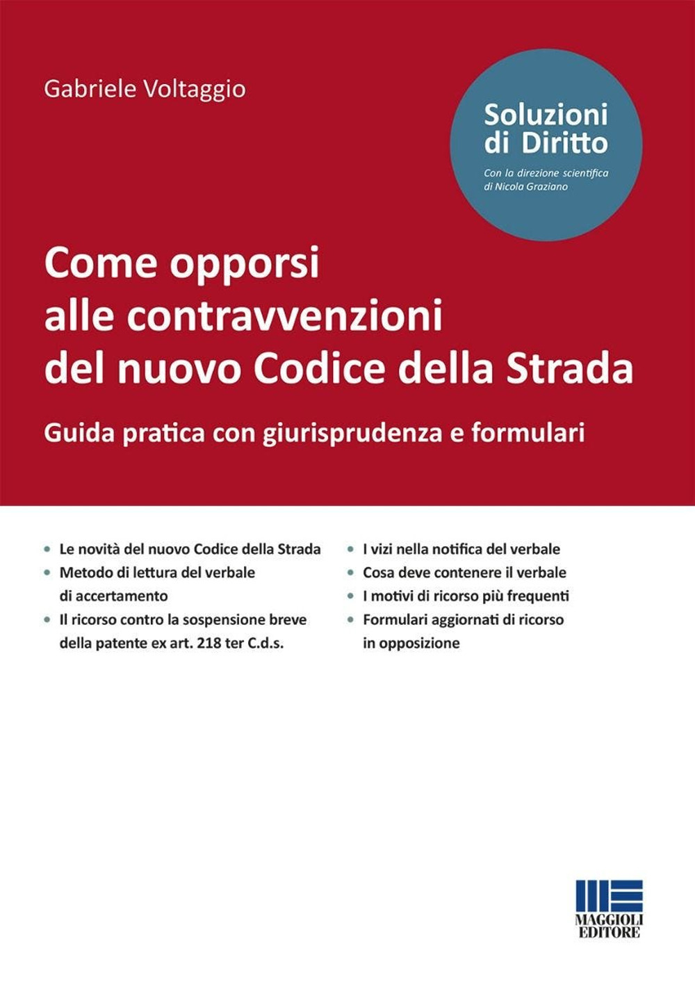 Come opporsi alle contravvenzioni del nuovo Codice della Strada. Guida pratica con giurisprudenza e formulari