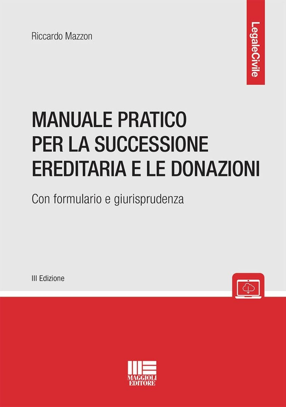 Manuale pratico per la successione ereditaria con formulario e giurisprudenza