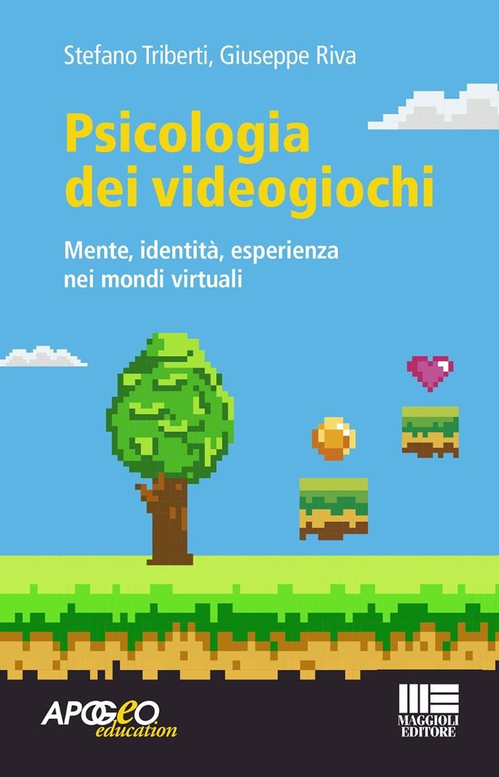 Psicologia dei videogiochi. Mente, identità, esperienza nei mondi virtuali