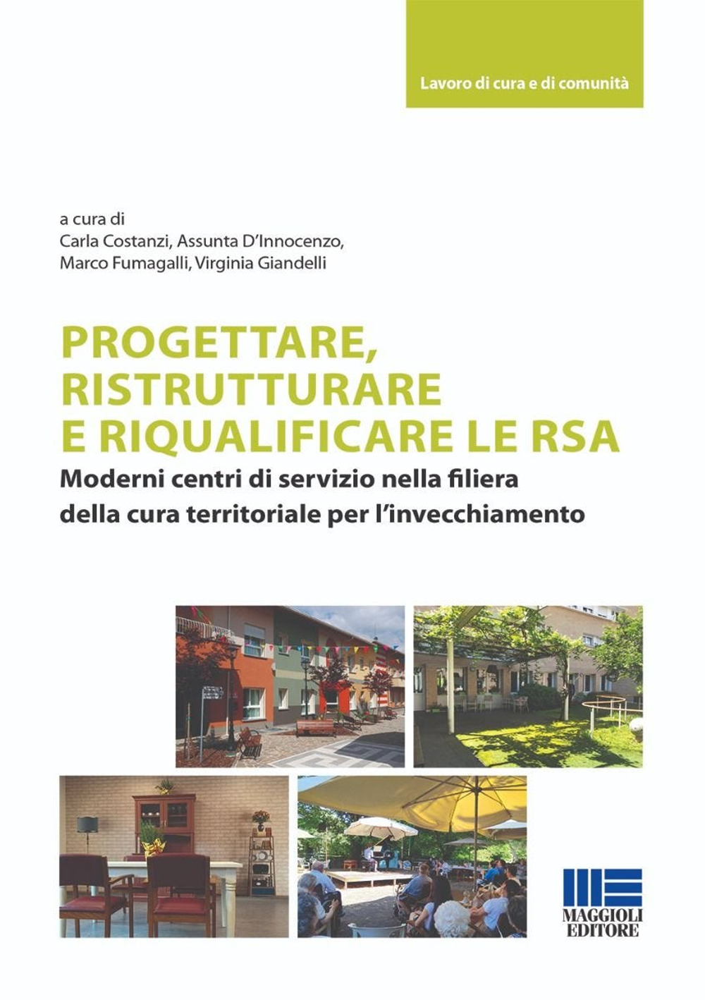 Progettare, ristrutturare e riqualificare le RSA. Moderni centri di servizio nella filiera della cura territoriale per l'invecchiamento