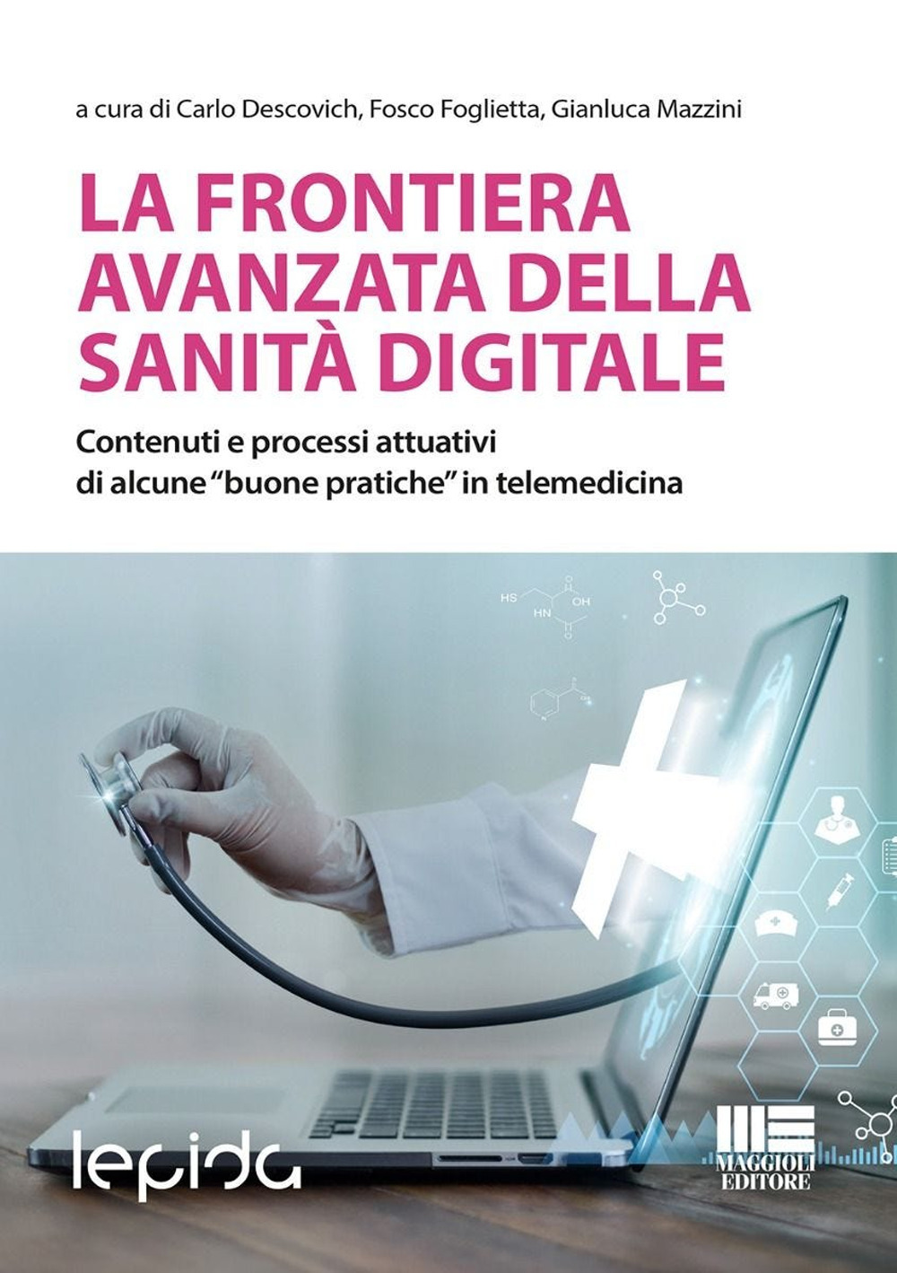 La frontiera avanzata della sanità digitale. Contenuti e processi attuativi di alcune «buone pratiche» in telemedicina