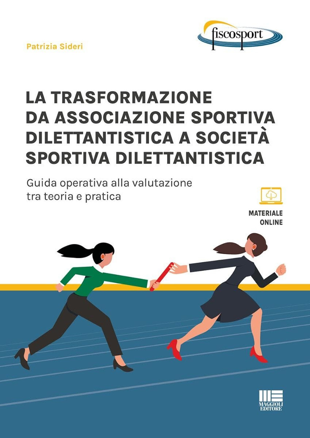 La trasformazione da associazione sportiva dilettantistica a società sportiva dilettantistica. Guida operativa alla valutazione tra teoria e pratica