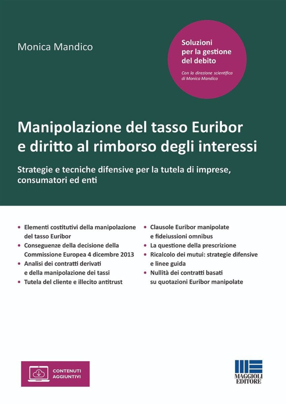 Manipolazione del tasso Euribor e diritto al rimborso degli interessi. Strategie e tecniche difensive per la tutela di imprese, consumatori ed enti