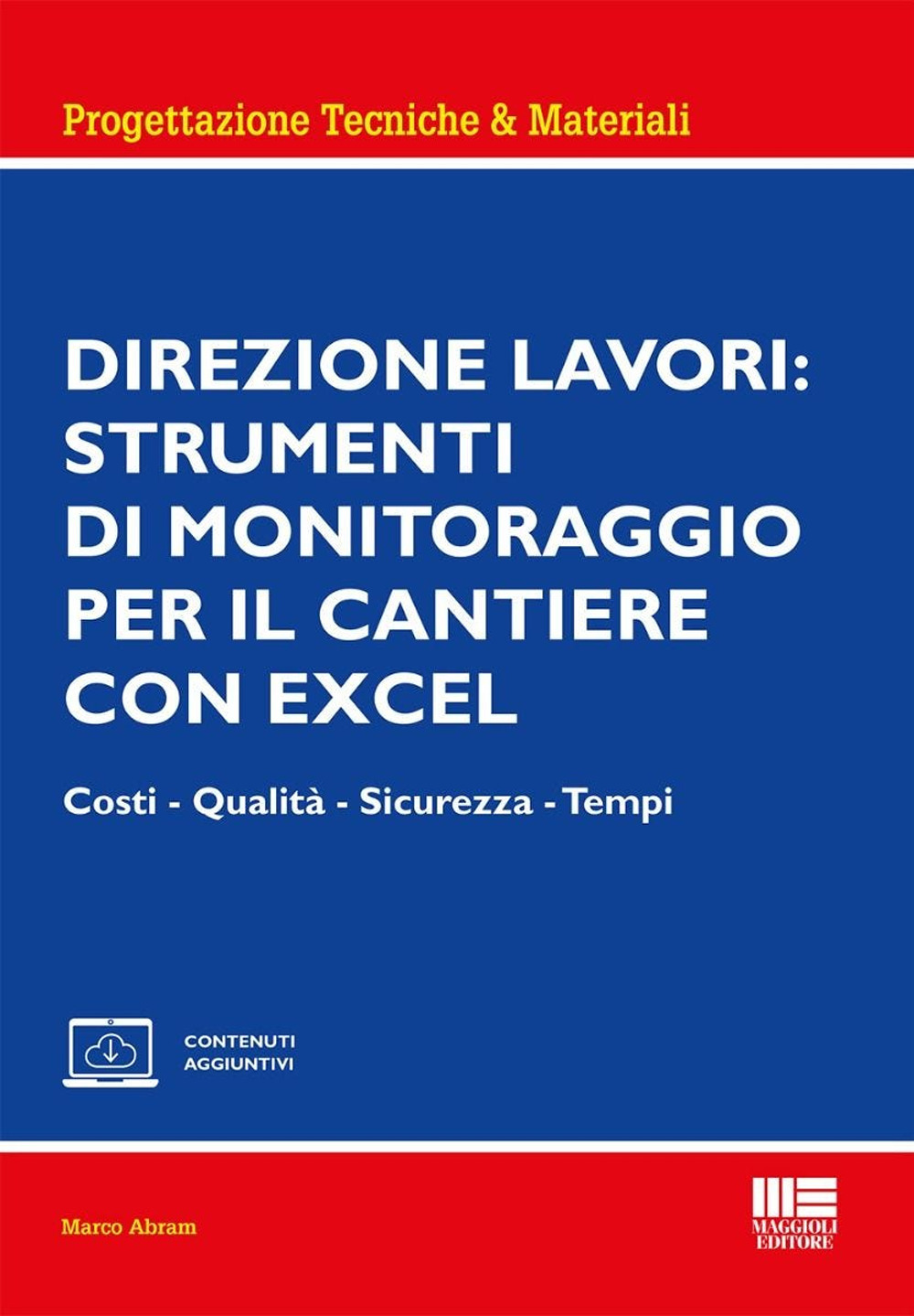 Direzione lavori: strumenti di monitoraggio per il cantiere con excel. Costi - Qualità - Sicurezza - Tempi. Con espansione online