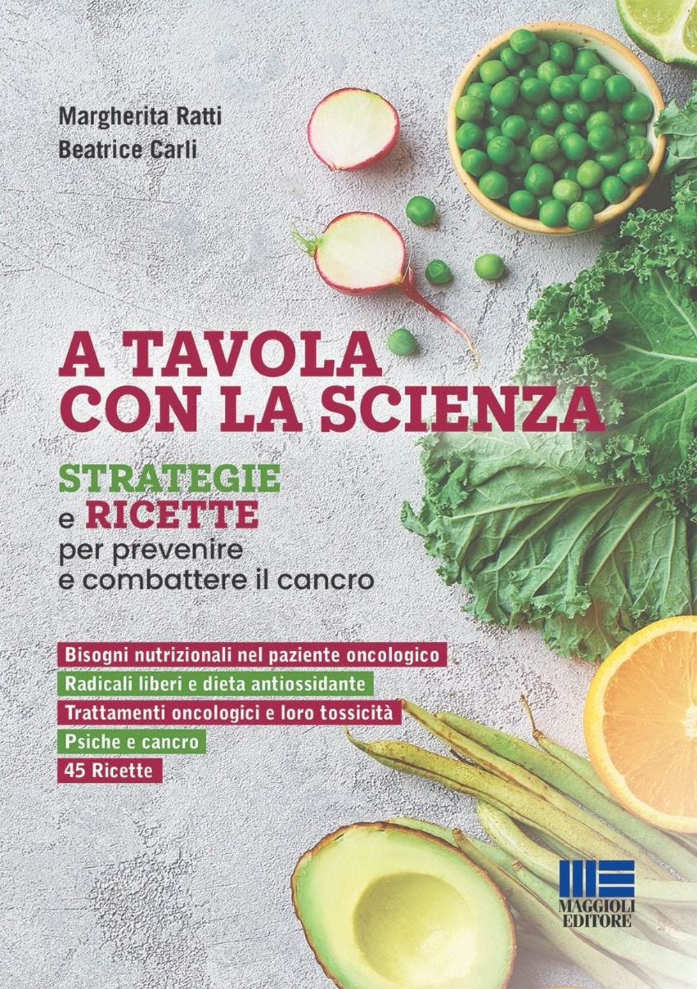 A tavola con la scienza. Strategie e ricette per prevenire e combattere il cancro