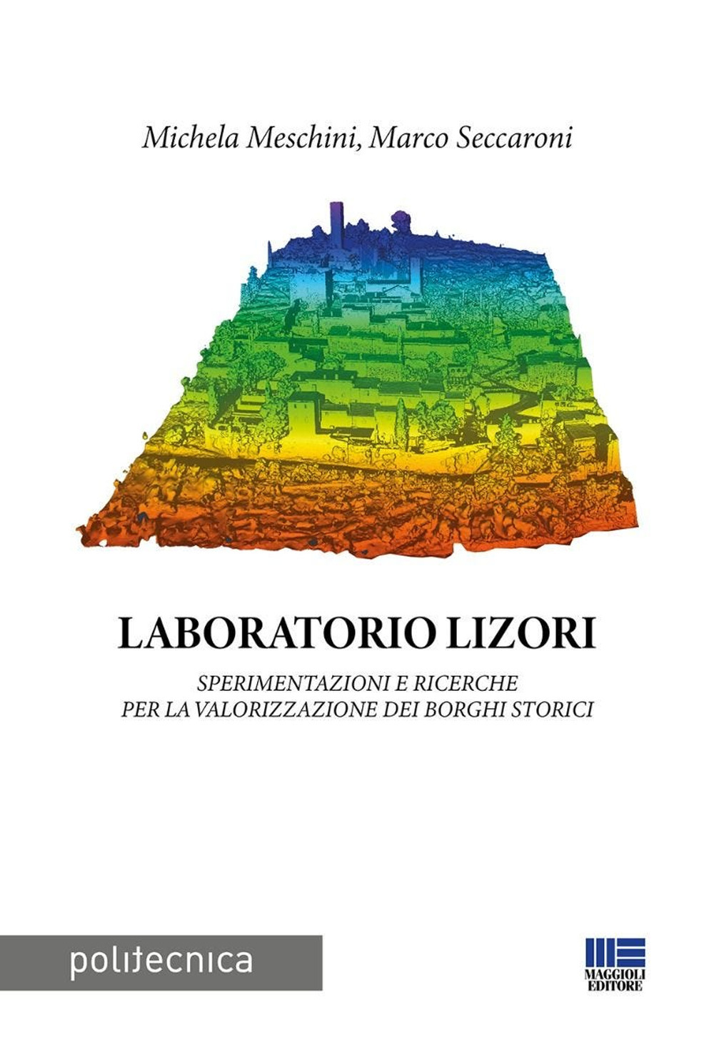 Laboratorio Lizori. Sperimentazioni e ricerche per la valorizzazione dei borghi storici