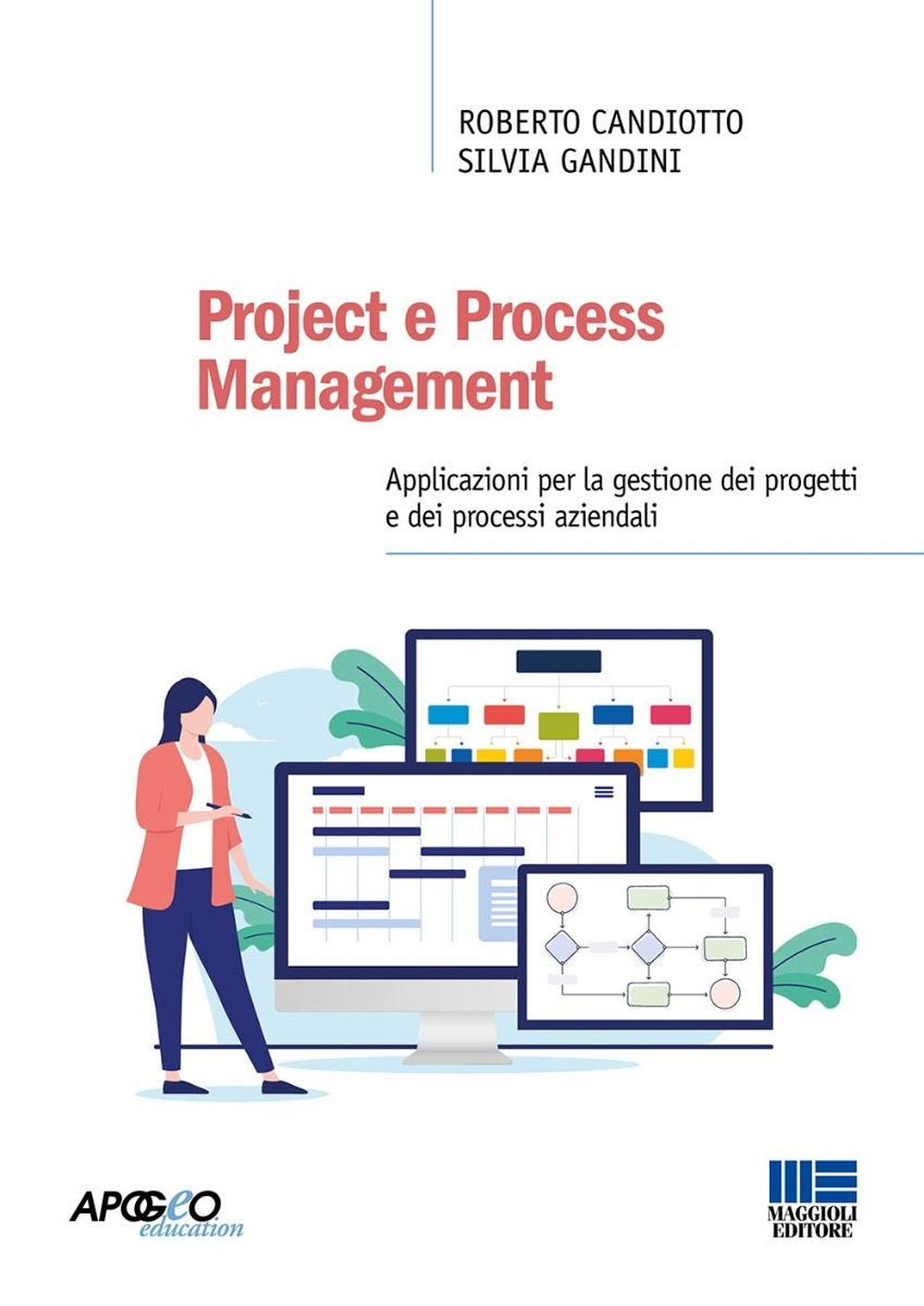 Project e Process Management. Applicazioni per la gestione dei progetti e dei processi aziendali. Con espansione online