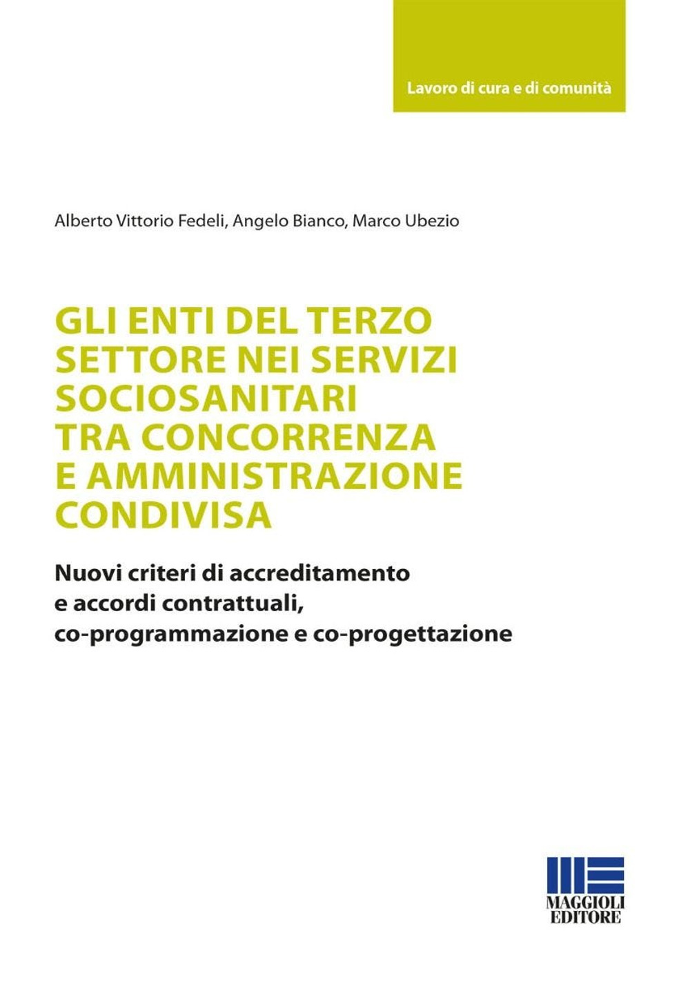 Gli enti del terzo settore nei servizi sociosanitari tra concorrenza e amministrazione condivisa. Nuovi criteri di accreditamento e accordi contrattuali, co-programmazione e co-progettazione