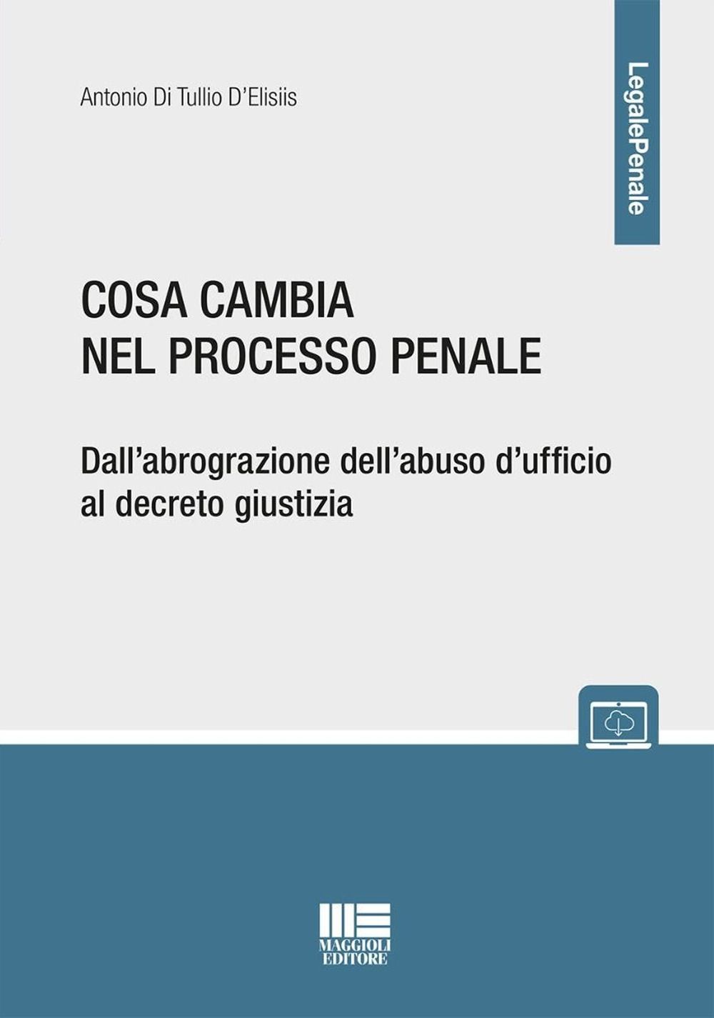 Come cambia il processo penale. Dall'abrograzione dell'abuso d'ufficio al decreto giustizia. Con espansione online