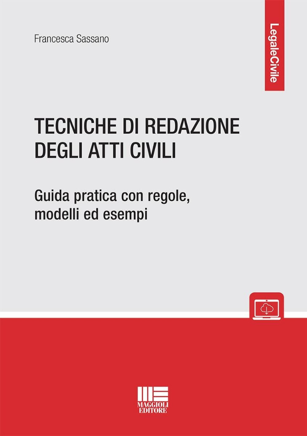 Tecniche di redazione degli atti civili. Guida pratica con regole, modelli ed esempi