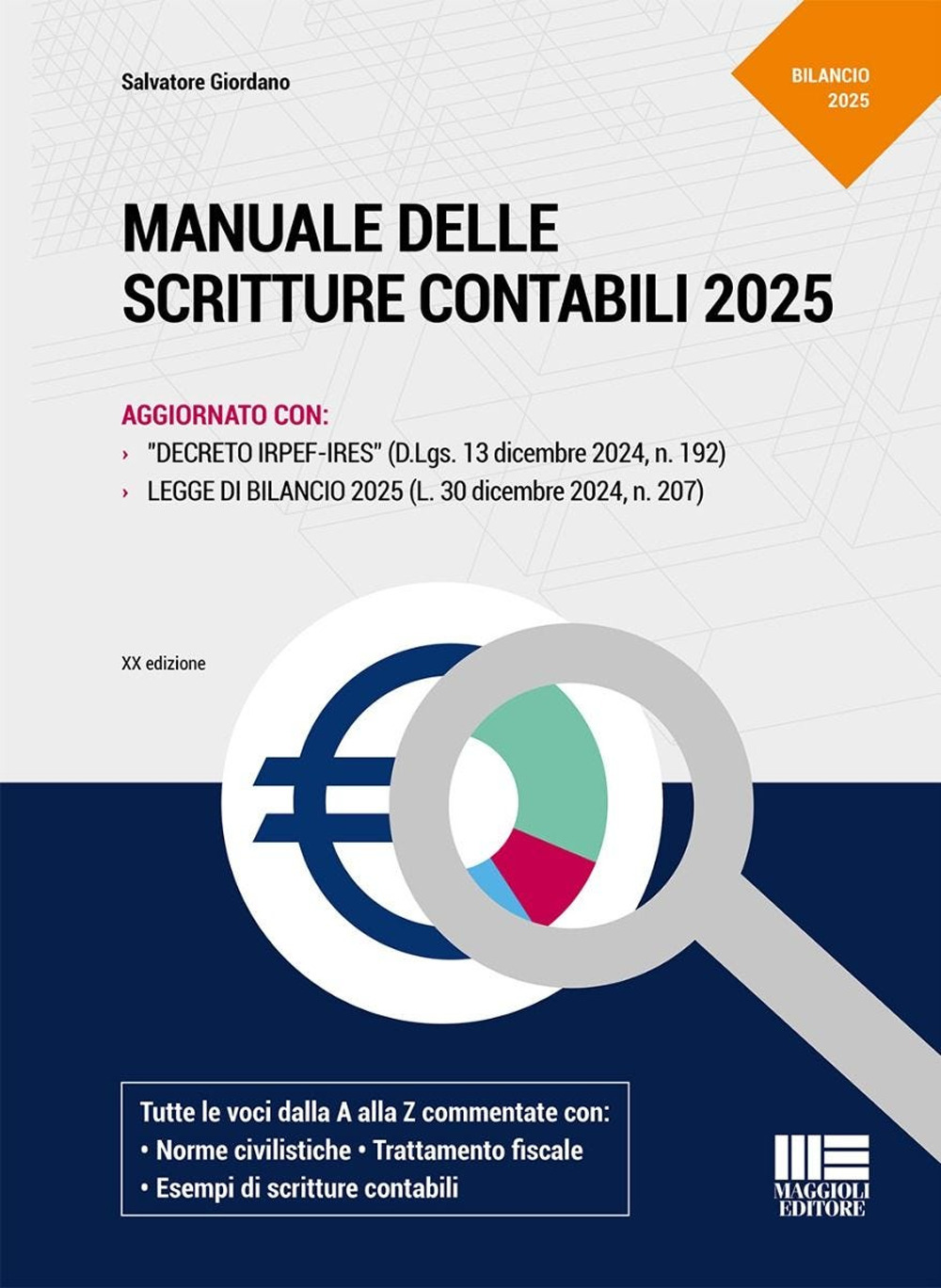 Manuale delle scritture contabili 2025. Aggiornato con: Decreto Irpef-Ires (D.Lgs. 13 dicembre 2024, n. 192), legge di bilancio 2025 (L. 30 dicembre 2024, n. 207)