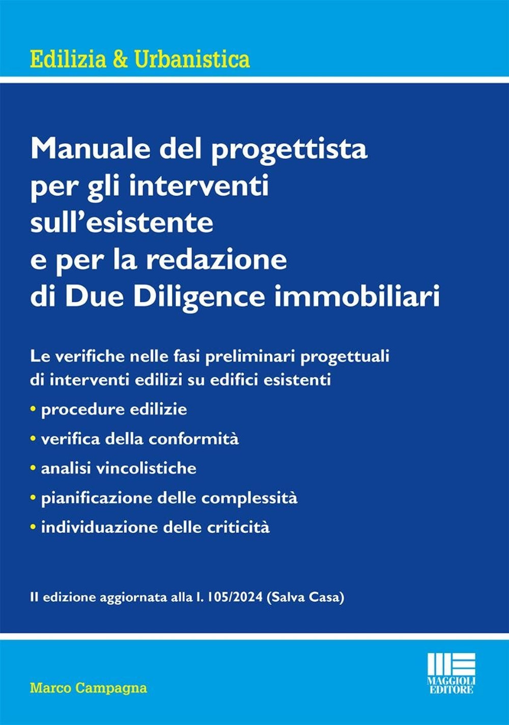 Manuale del progettista per gli interventi sull'esistente e per la redazione di Due Diligence immobiliari. Edizione aggiornata alla l. 105/2024 (Salva Casa)