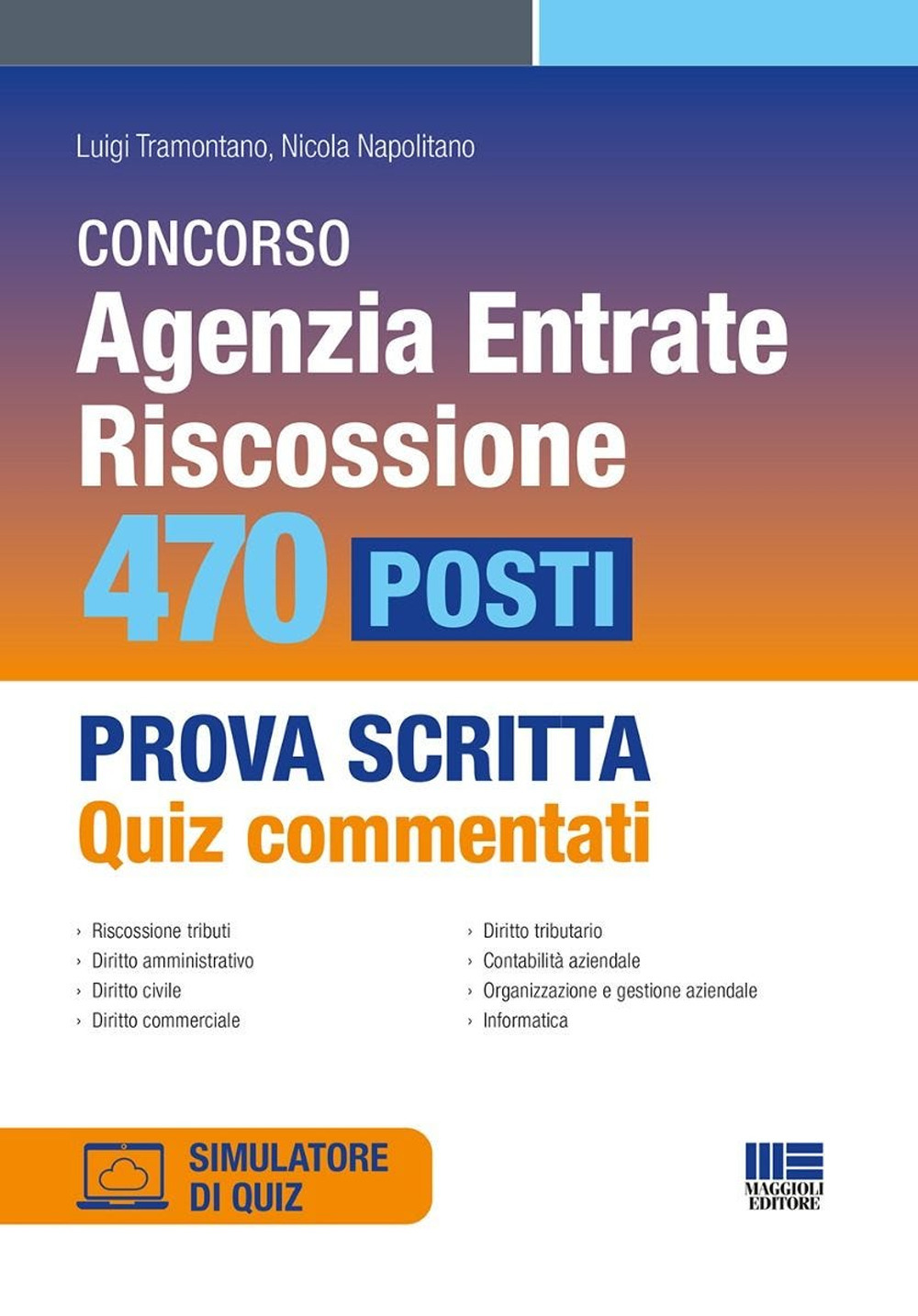 Concorso Agenzia Entrate. Riscossione. 470 posti. Prova scritta. Quiz commentati. Con software di simulazione