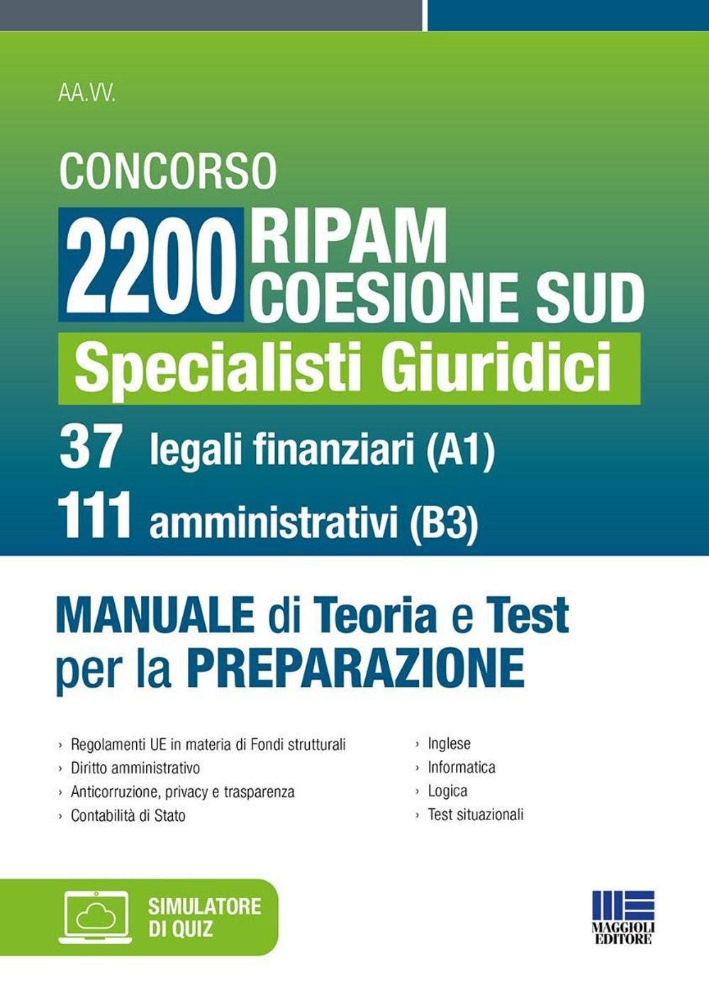 Concorso 2200 Ripam coesione Sud. Specialisti Giuridici. 37 legali finanziari (A1) e 111 amministrativi (B3). Manuale di teoria e test per la preparazione. Con software di simulazione