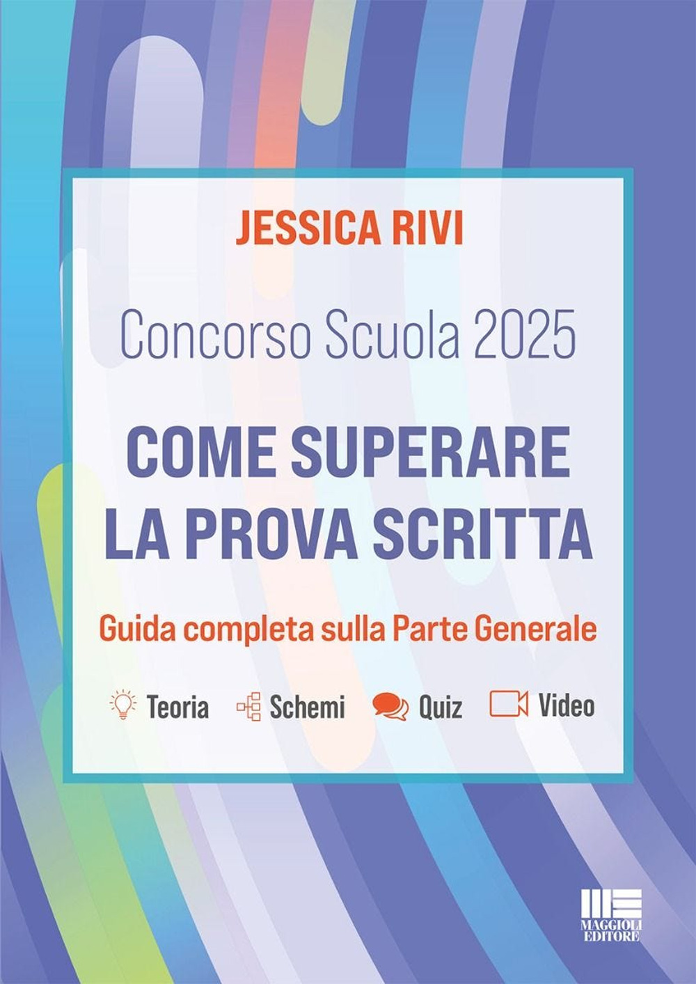 Concorso scuola 2025. Come superare la prova scritta. Guida completa sulla parte generale