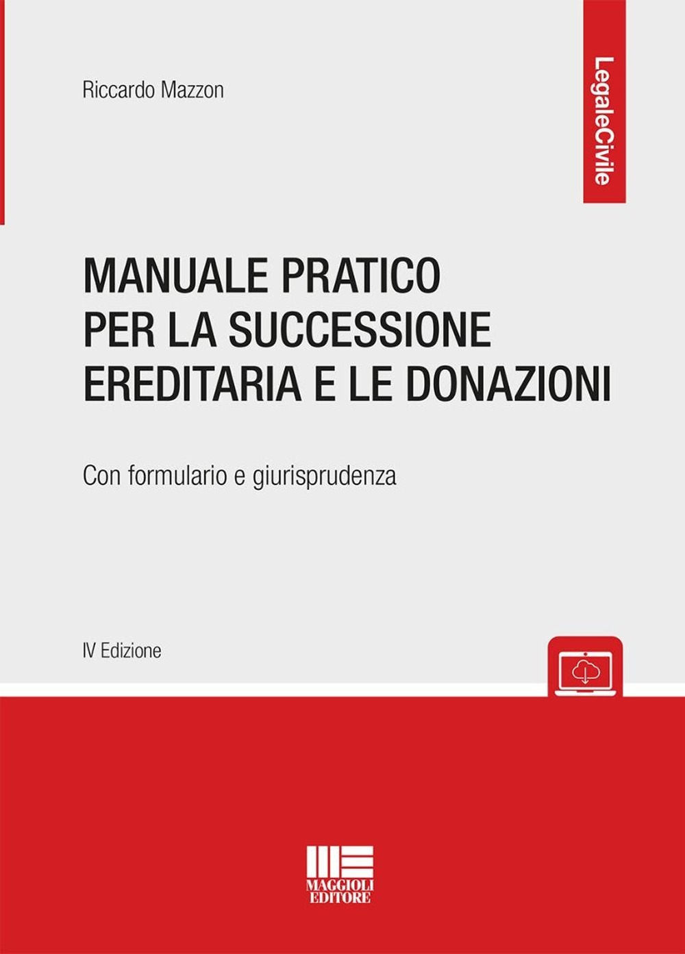 Manuale pratico per la successione ereditaria con formulario e giurisprudenza