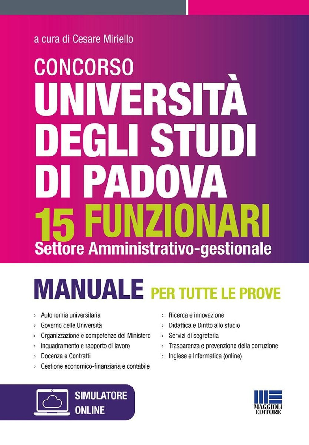 Concorso università degli studi di Padova 15 funzionari. Settore amministrativo-gestionale. Manuale per tutte le prove. Con software di simulazione