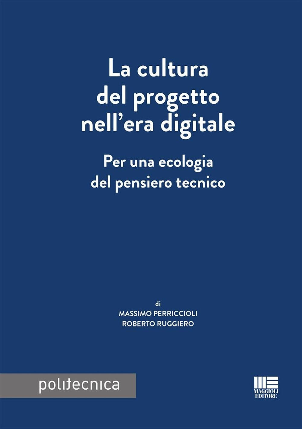 La cultura del progetto nell'era digitale. Per una ecologia del pensiero tecnico