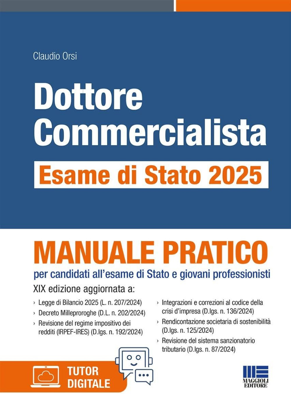 Dottore commercialista. Esame di Stato 2025. Manuale pratico per candidati all'esame di Stato e giovani professionisti. Con tutor digitale