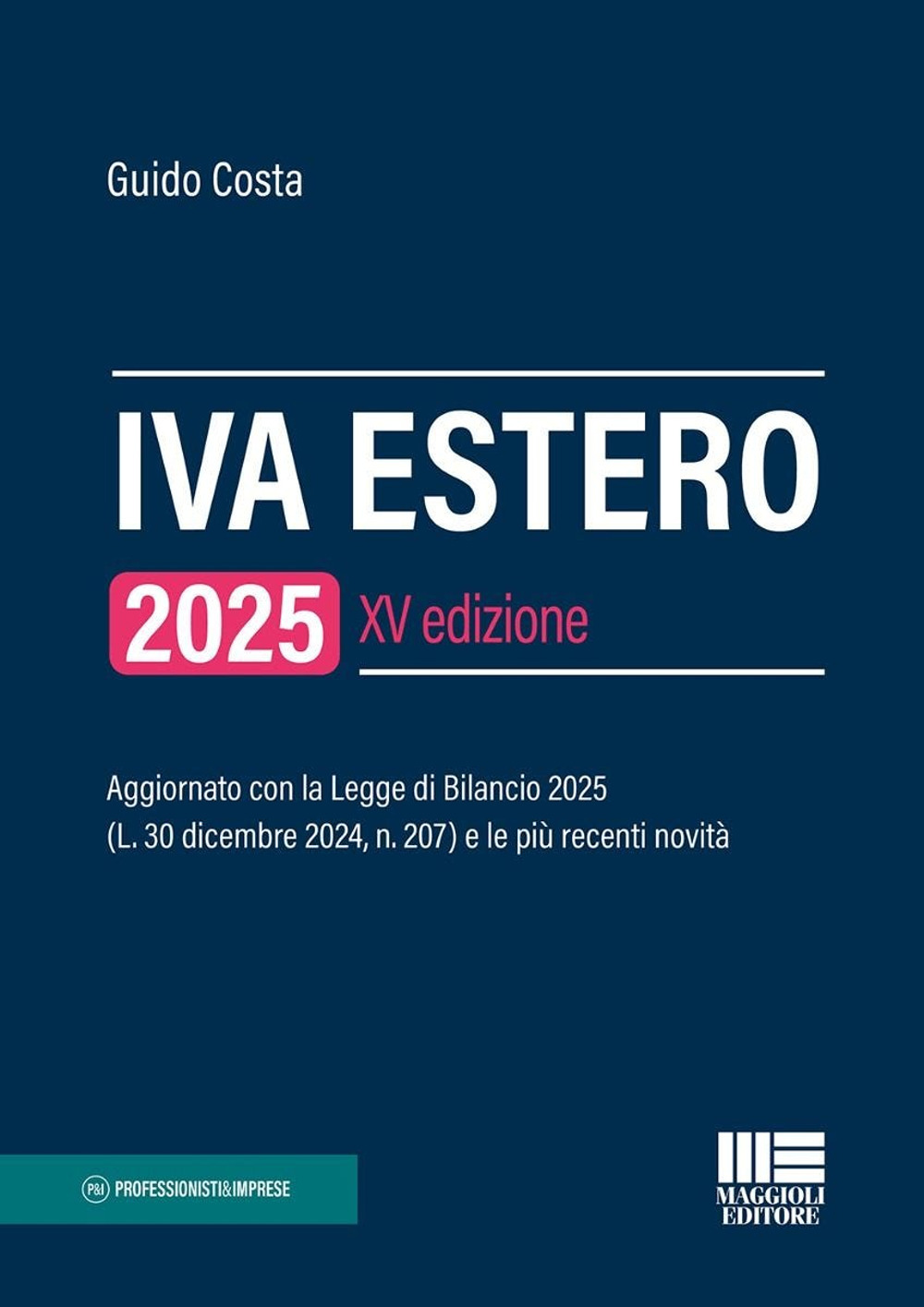 IVA estero 2025. Aggiornato con la Legge di Bilancio 2025 (L. 30 dicembre 2024, n. 207) e le più recenti novità