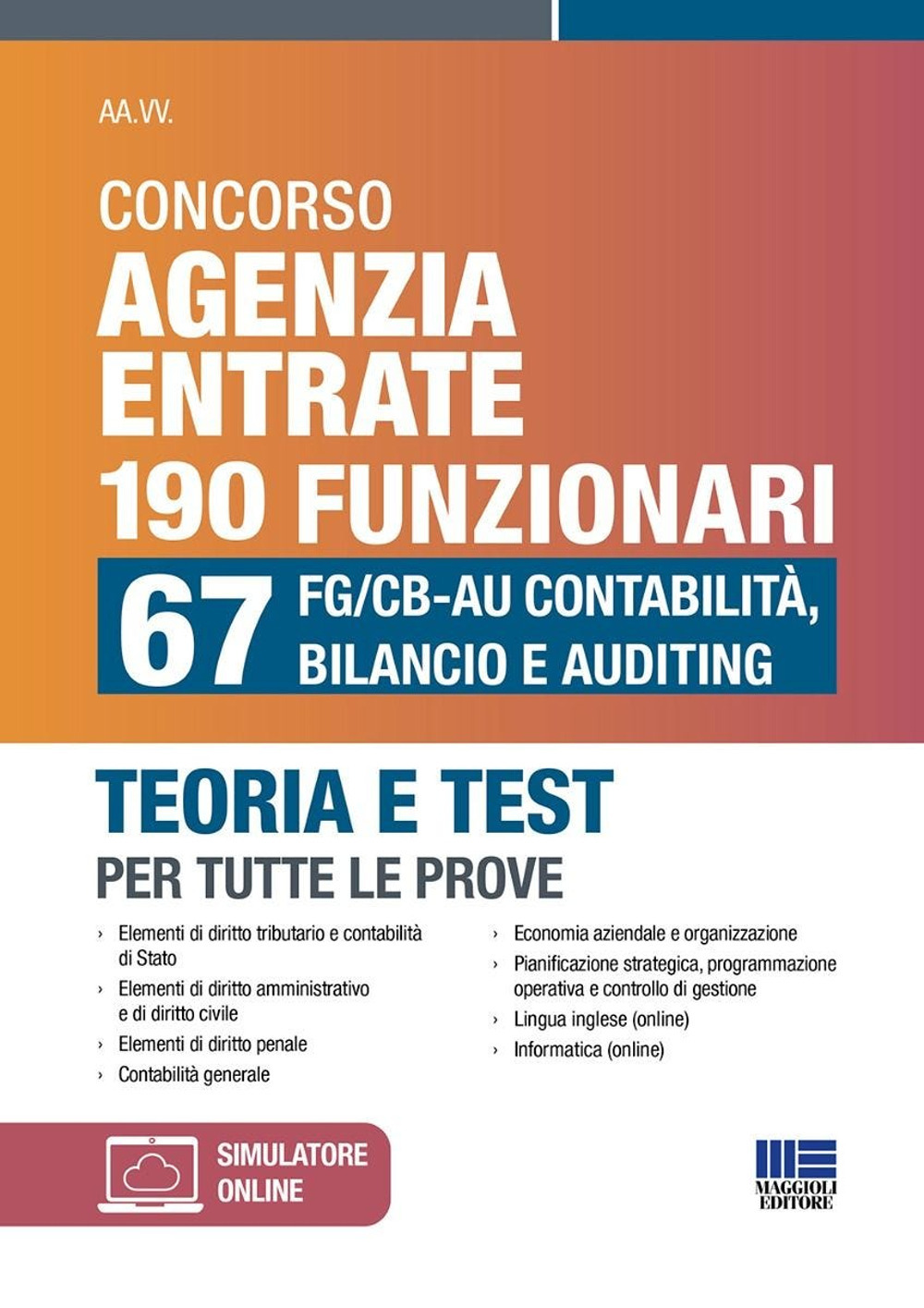 Concorso Agenzia Entrate 190 funzionari. 67 FG/CB-AU Contabilità, Bilancio e Auditing. Teoria e test per tutte le prove. Con espansione online