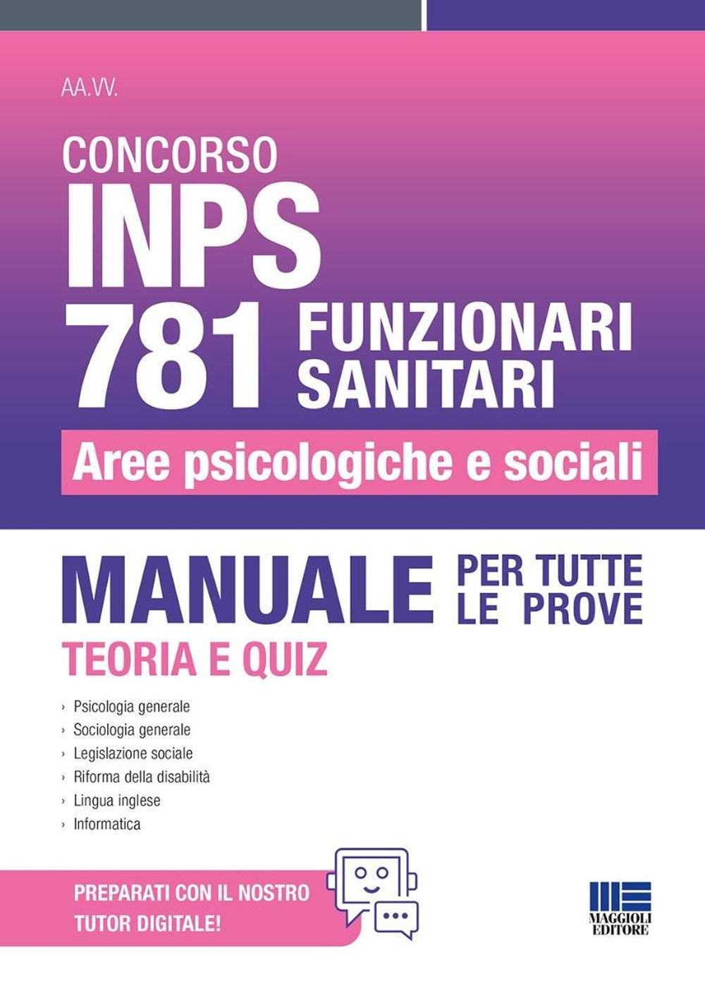 Concorso INPS 781 funzionari sanitari. Aree psicologiche e sociali. Manuale per tutte le prove. Teoria e quiz. Con espansione online