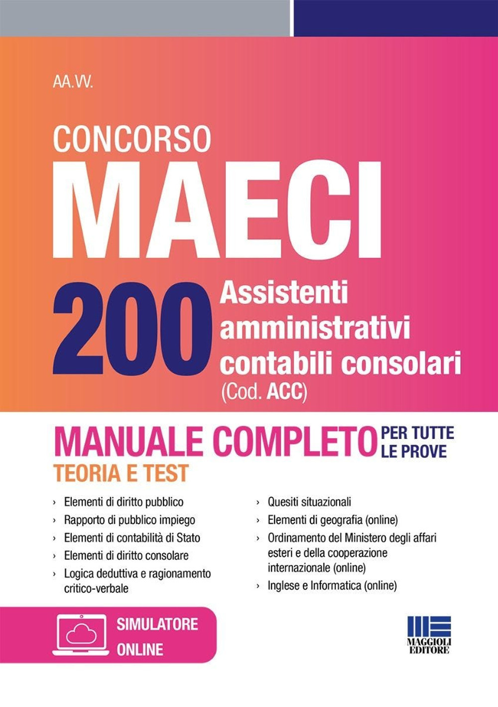 Concorso MAECI 200 assistenti amministrativi contabili consolari. Manuale completo. Teoria e test per tutte le prove. Con simulatore online