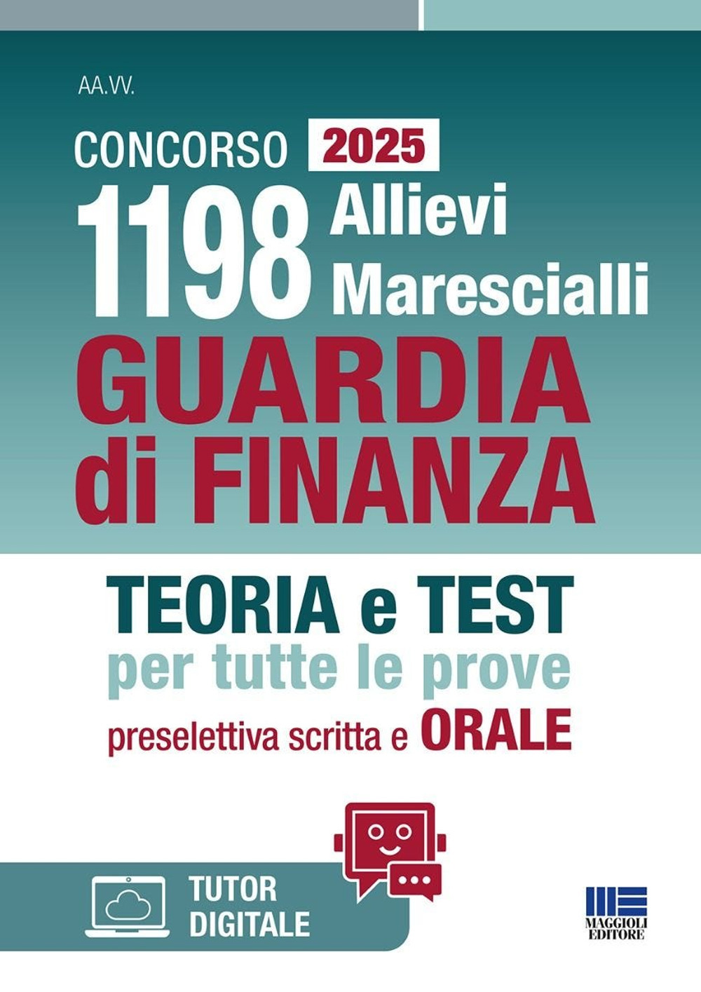 Concorso 1198 allievi marescialli Guardia di Finanza 2025. Teoria e test per tutte le prove preselettiva scritta e orale. Con espansione online