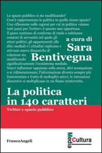 La politica in 140 caratteri. Twitter e spazio pubblico