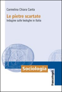 Le pietre scartate. Indagine sulle teologhe in Italia